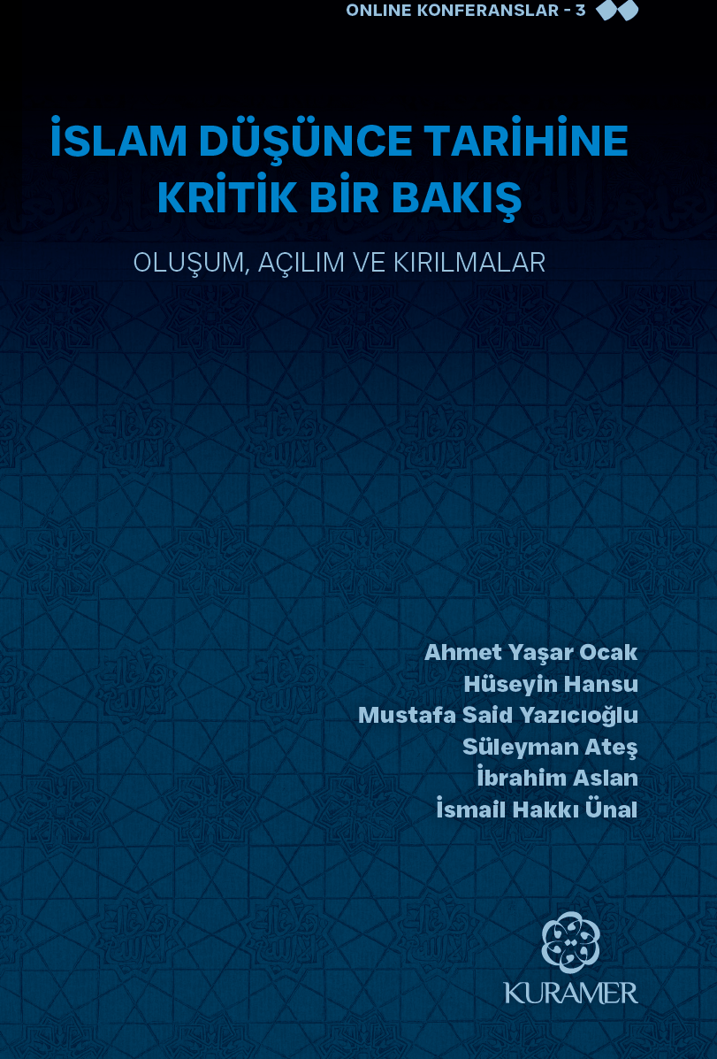İSLAM DÜŞÜNCE TARİHİNE KRİTİK BİR BAKIŞ Oluşum, Açılım ve Kırılmalar