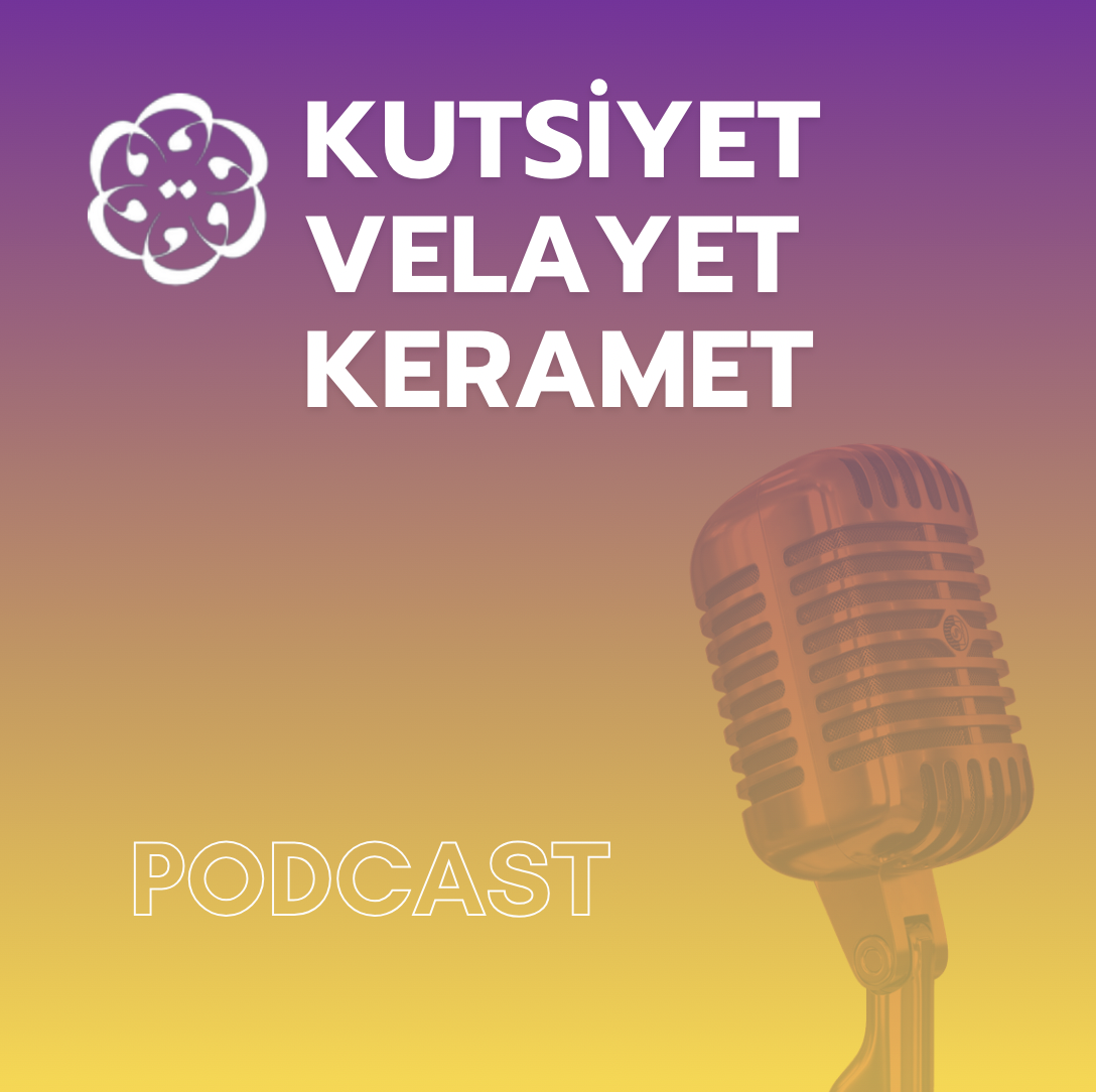 KURAMER Podcast Serisi 006: Kutsiyet Velayet Keramet