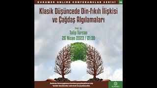 Klasik Düşüncede Din-Fıkıh İlişkisi ve Çağdaş Algılamaları”- Prof. Dr. Talip Türcan
