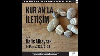 Kur'an'la İletişim" - Prof. Dr. Halis Albayrak