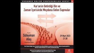 Kur'an'ın Evrensel Mesajı ve Islah Akımı" - Prof. Dr. Süleyman Ateş (E. Diyanet İşleri Başkanı)