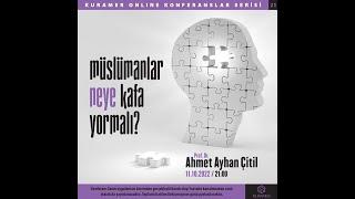 Müslümanlar Neye Kafa Yormalı? - Prof. Dr. Ahmet Ayhan Çitil