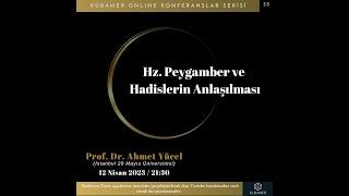 Hz. Peygamber ve Hadislerin Anlaşılması" - Prof. Dr. Ahmet Yücel