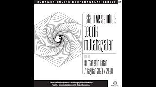 İslam ve Sembol: Teorik Mülahazalar" - Prof. Dr. Burhanettin Tatar