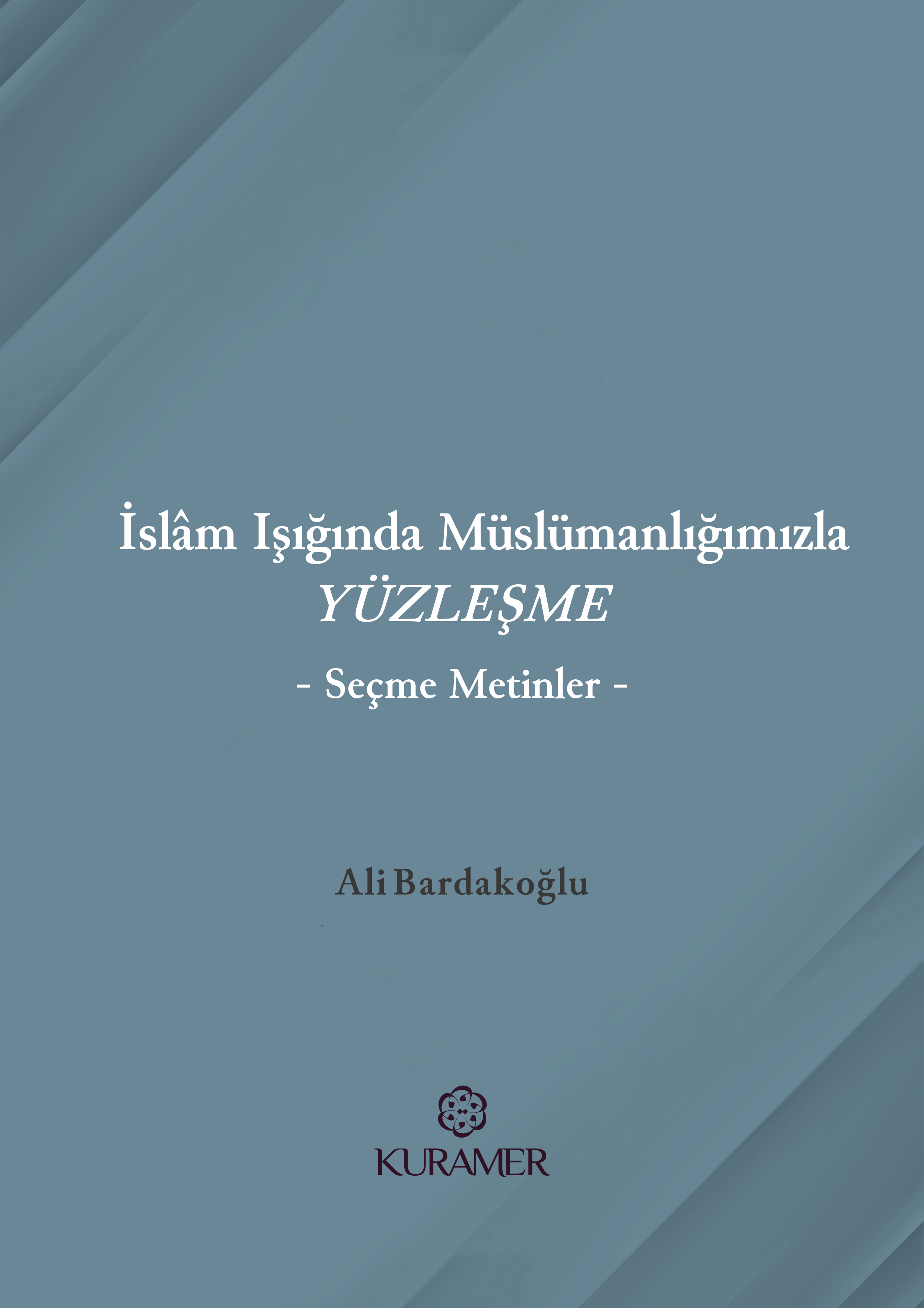 İslam Işığında Müslümanlığımızla Yüzleşme -Seçme Metinler-